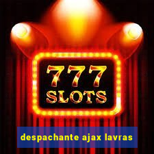 despachante ajax lavras